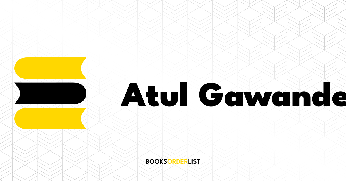 Atul Gawande Books in Order | Books Order List